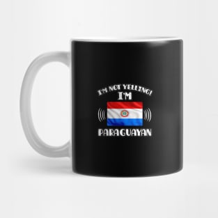 I'm Not Yelling I'm Paraguayan - Gift for Paraguayan With Roots From Paraguay Mug